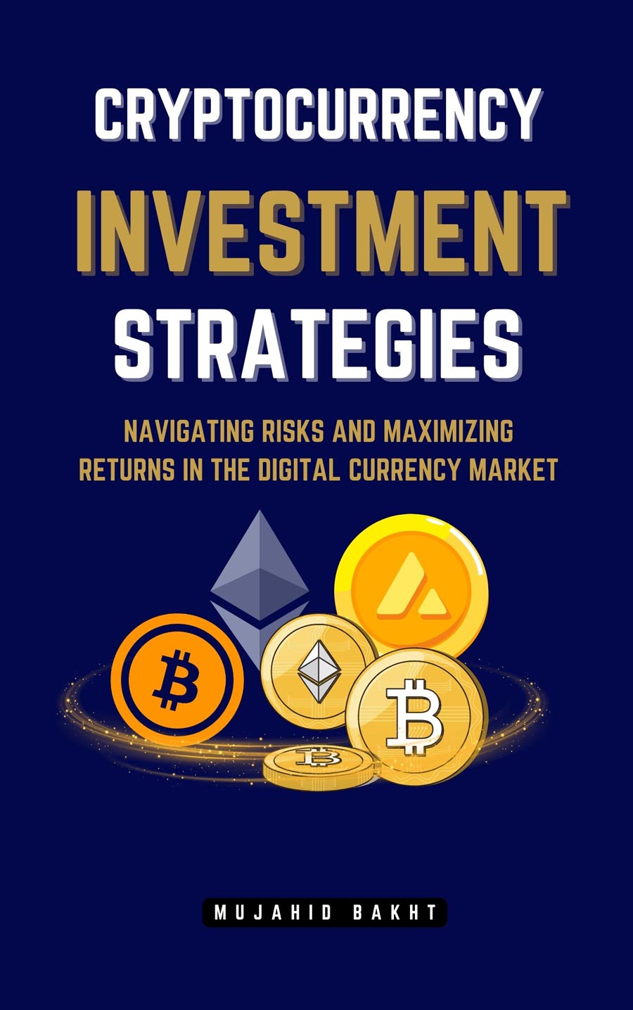 Cryptocurrency Investment Strategies A Comprehensive Guide By Mujahid