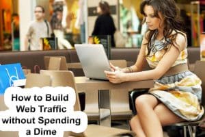 build-web-traffic-without-spending-a-dime