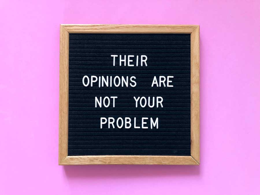 their-opinions-are-not-your-problem