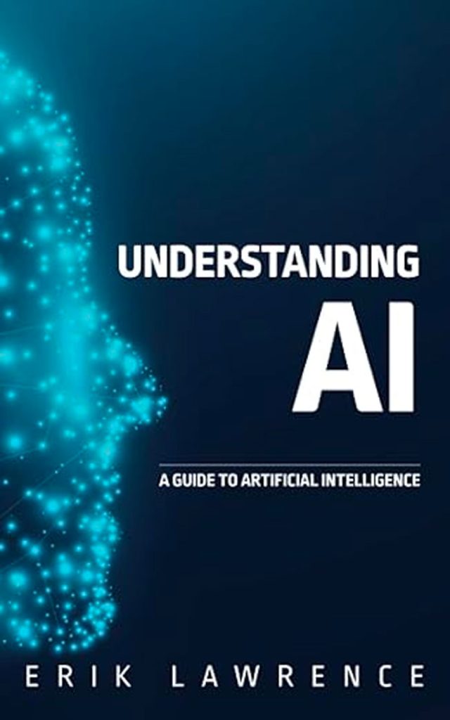 Understanding-AI-by-Erik-Lawrence
